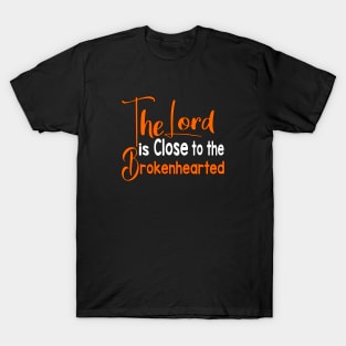 Colorful The Lord is close to the Brokenhearted T-Shirt